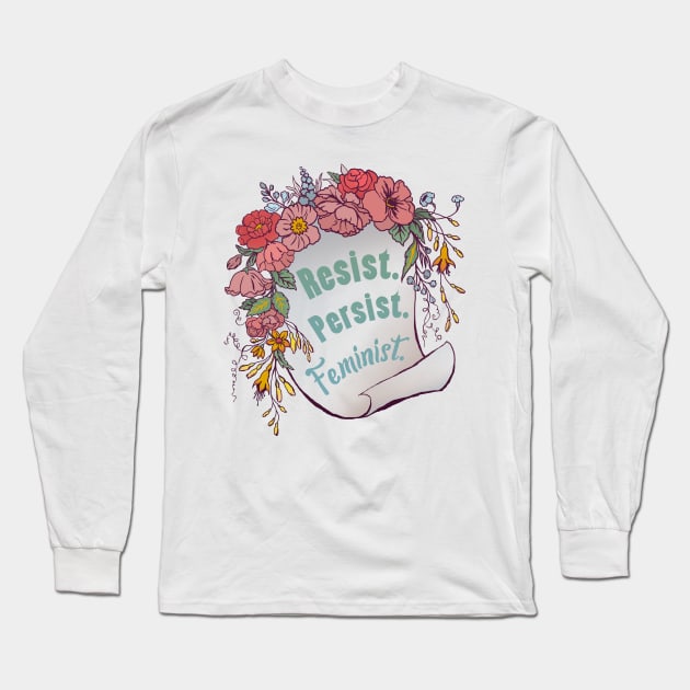 Resist. Persist. Feminist. Long Sleeve T-Shirt by FabulouslyFeminist